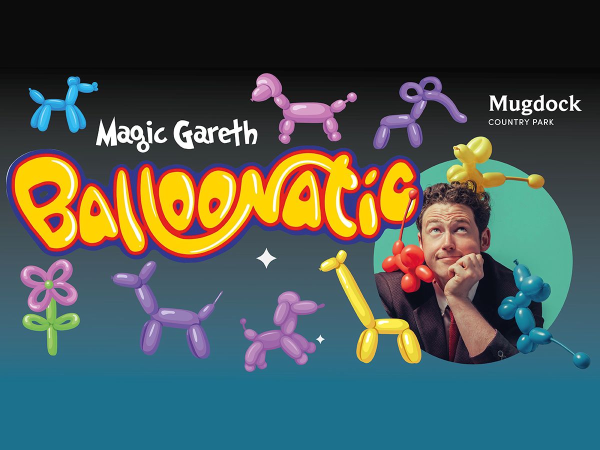 Eggsplore Mugdock with Magic Gareth - Balloonatic!