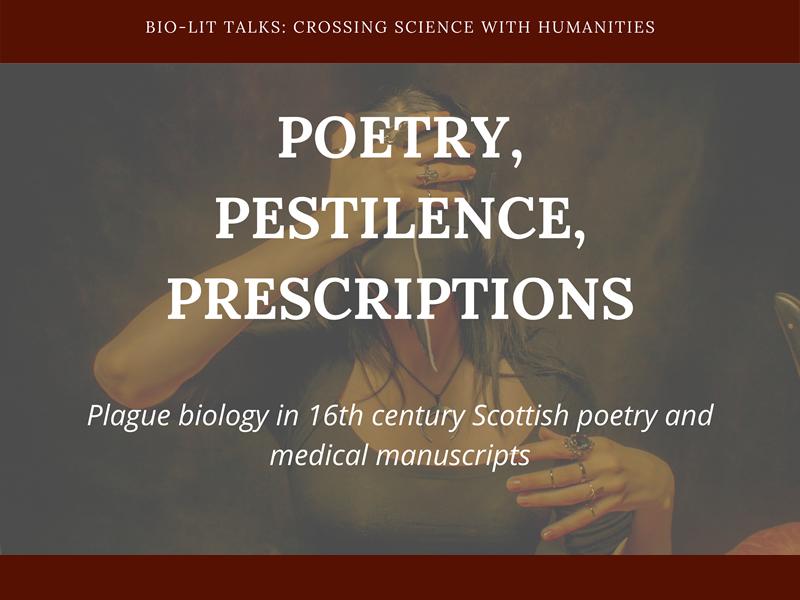 Poetry, Pestilence, Prescriptions: Plague biology in 16th century Scottish poetry and medical manuscripts