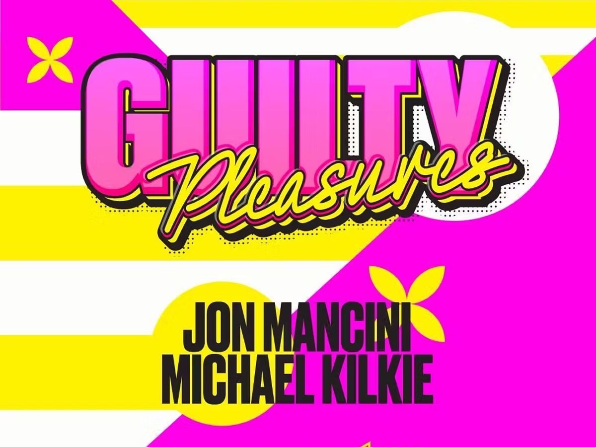 Guilty Pleasures - NYD with Jon Mancini & Michael Kilkie
