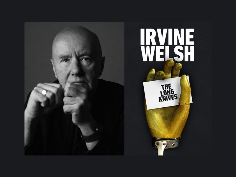 Irvine Welsh on ‘The Long Knives’