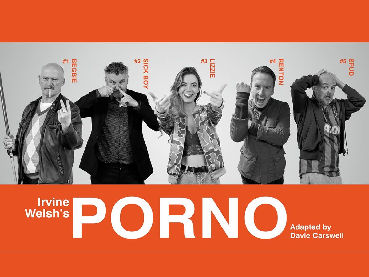 Irvine Welsh’s PORNO