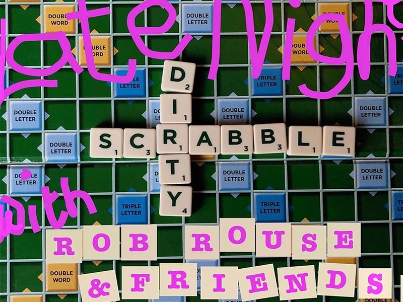 Late Night Dirty Scrabble with Rob Rouse & Friends