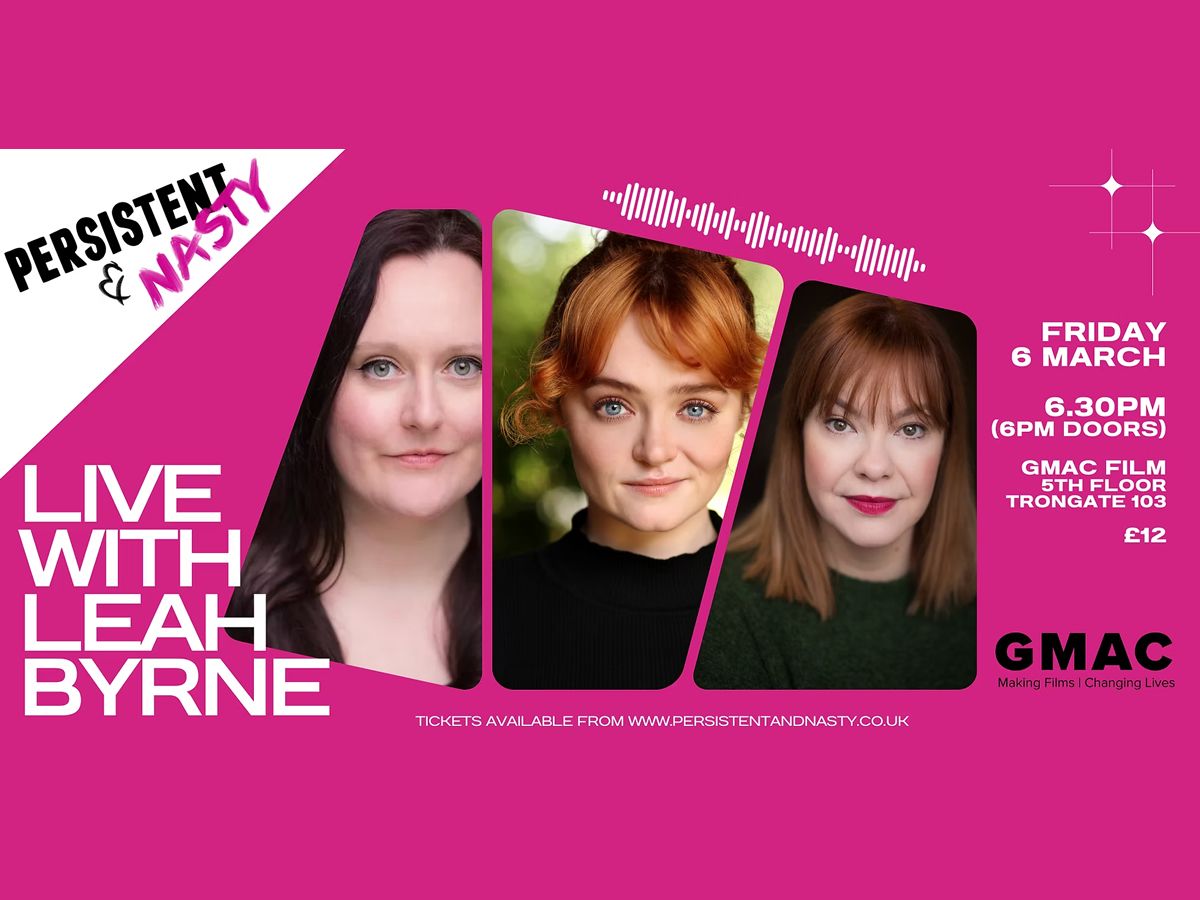 Persistent and Nasty: Live with Leah Byrne