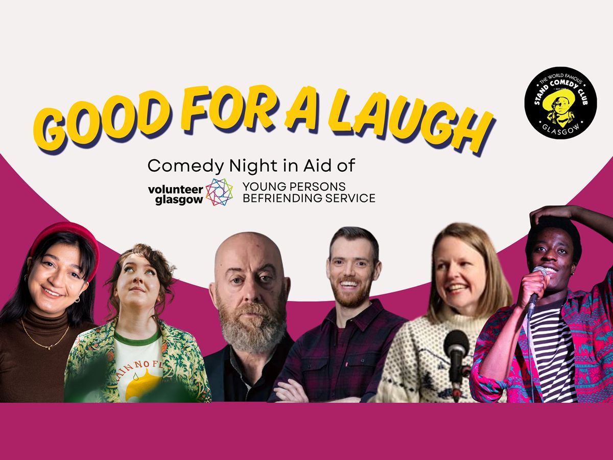 Good For A Laugh: Fundraiser for Volunteer Glasgow’s Young Persons Befriending Service