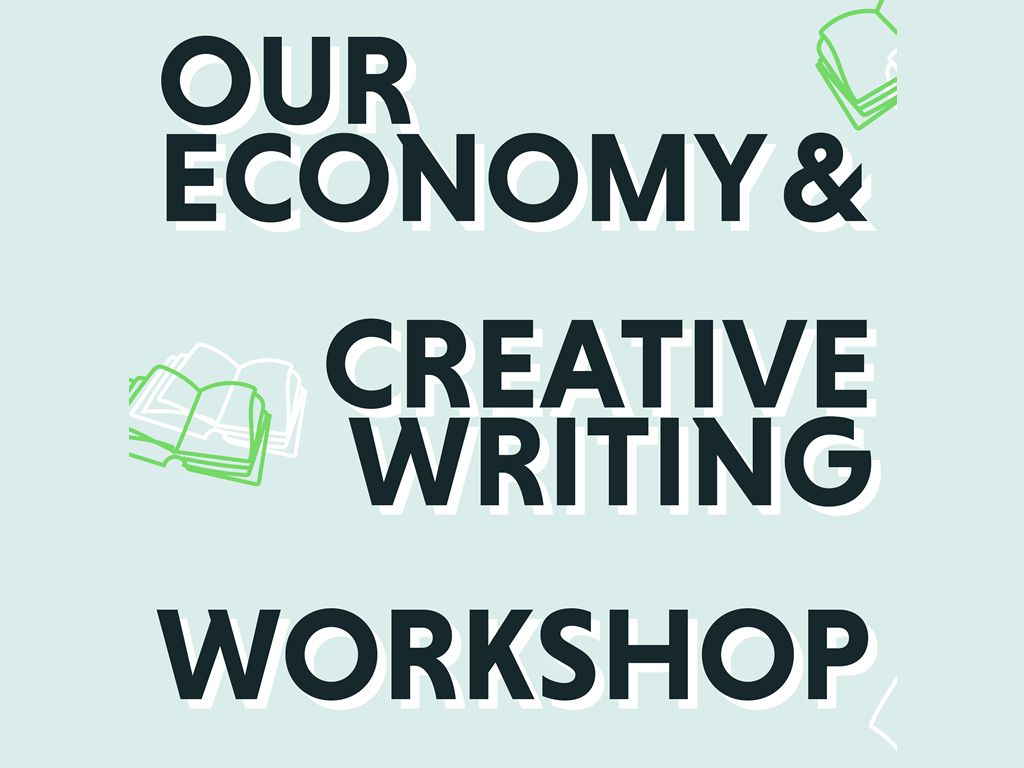 Our Economy and Creative Writing Workshops