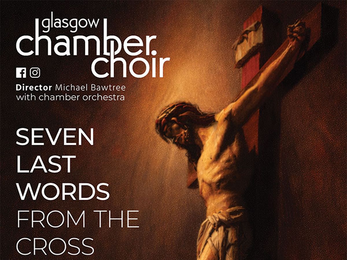 Glasgow Chamber Choir: Seven Last Words From The Cross