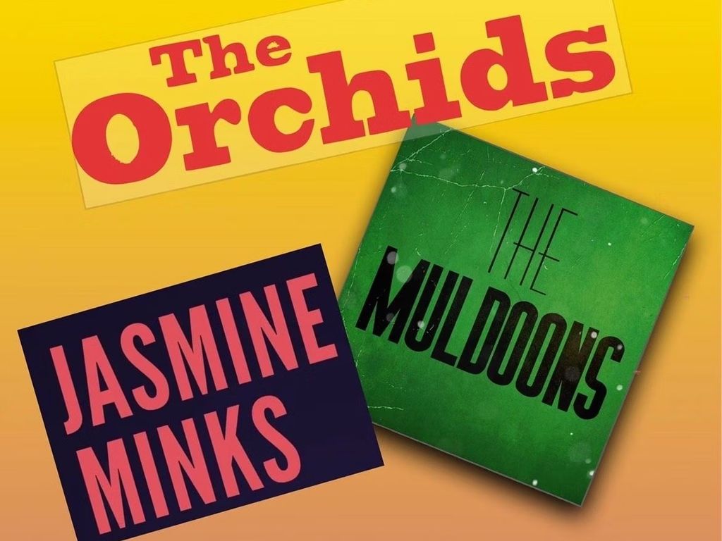 The Orchids, Jasmine Minks & The Muldoons - CANCELLED