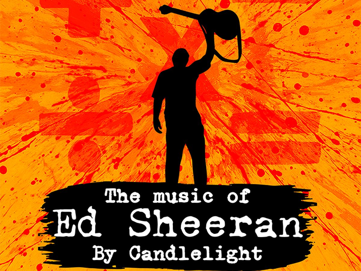The Music Of Ed Sheeran By Candlelight