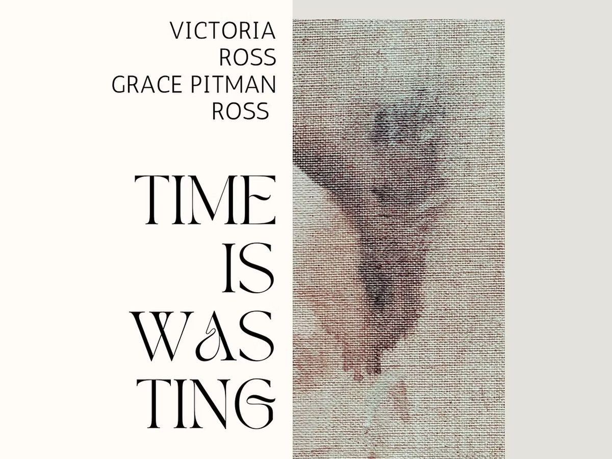 Time is Wasting: An Exhibition Of Painting, Drawing And Sculpture