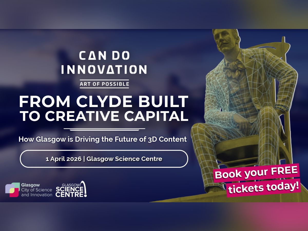 Art of Possible: From Clyde Built to Creative Capital - How Glasgow is Driving the Future of 3D Content