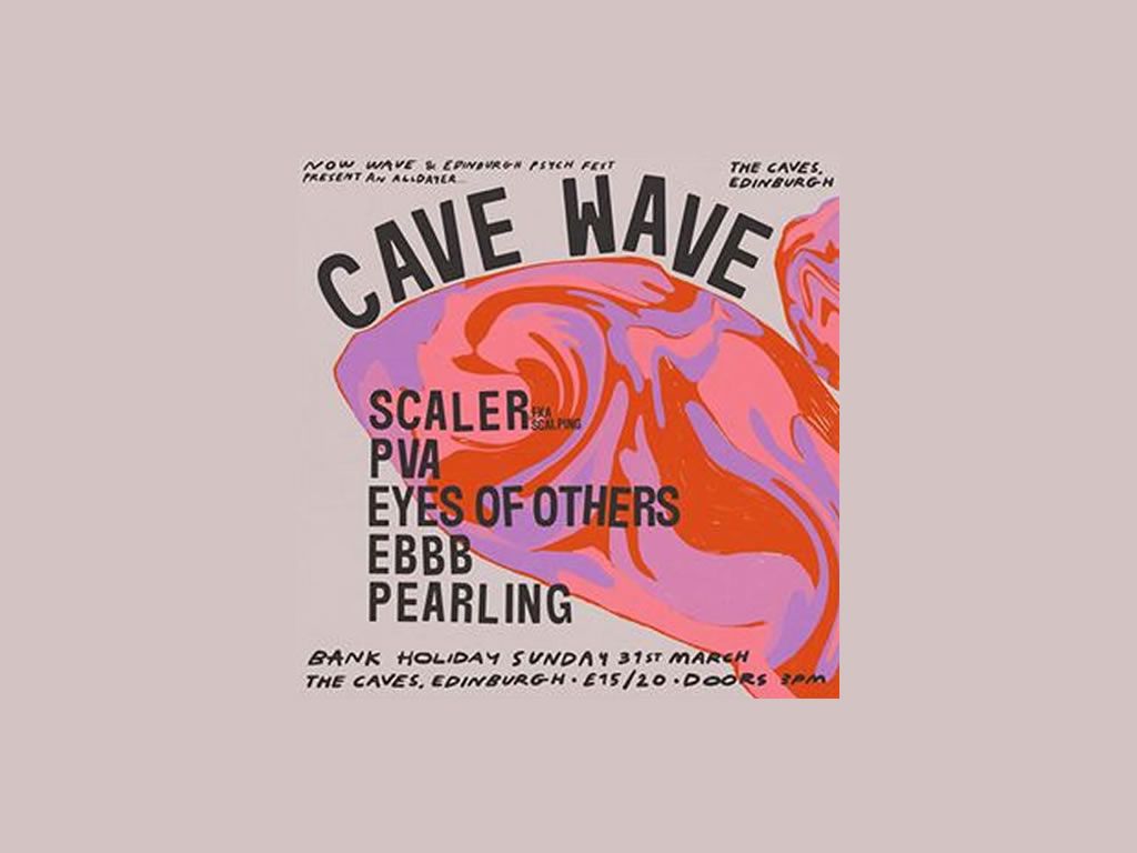 CAVE WAVE: Scaler, PVA, Eyes of Others, EBBB, Pearling