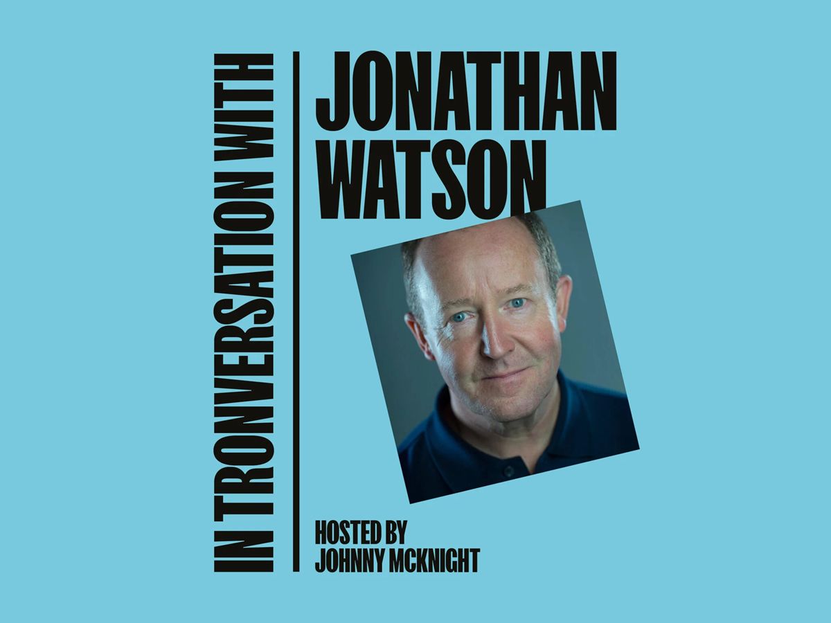 In Tronversation with Jonathan Watson