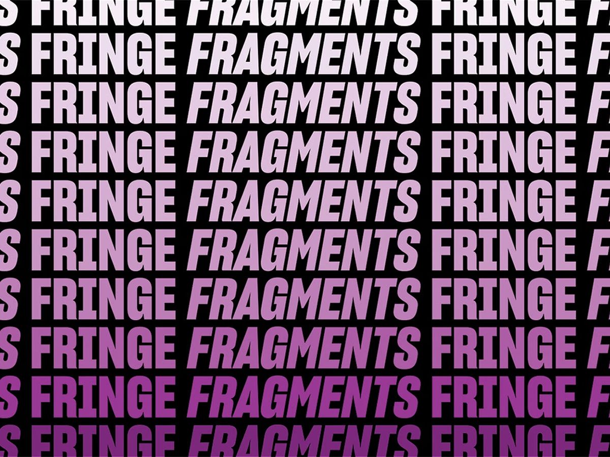 Fringe Fragments