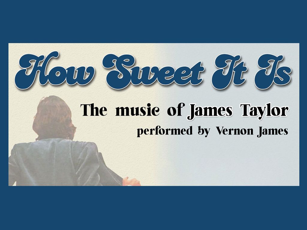 How Sweet It Is - The Music of James Taylor performed by Vernon James