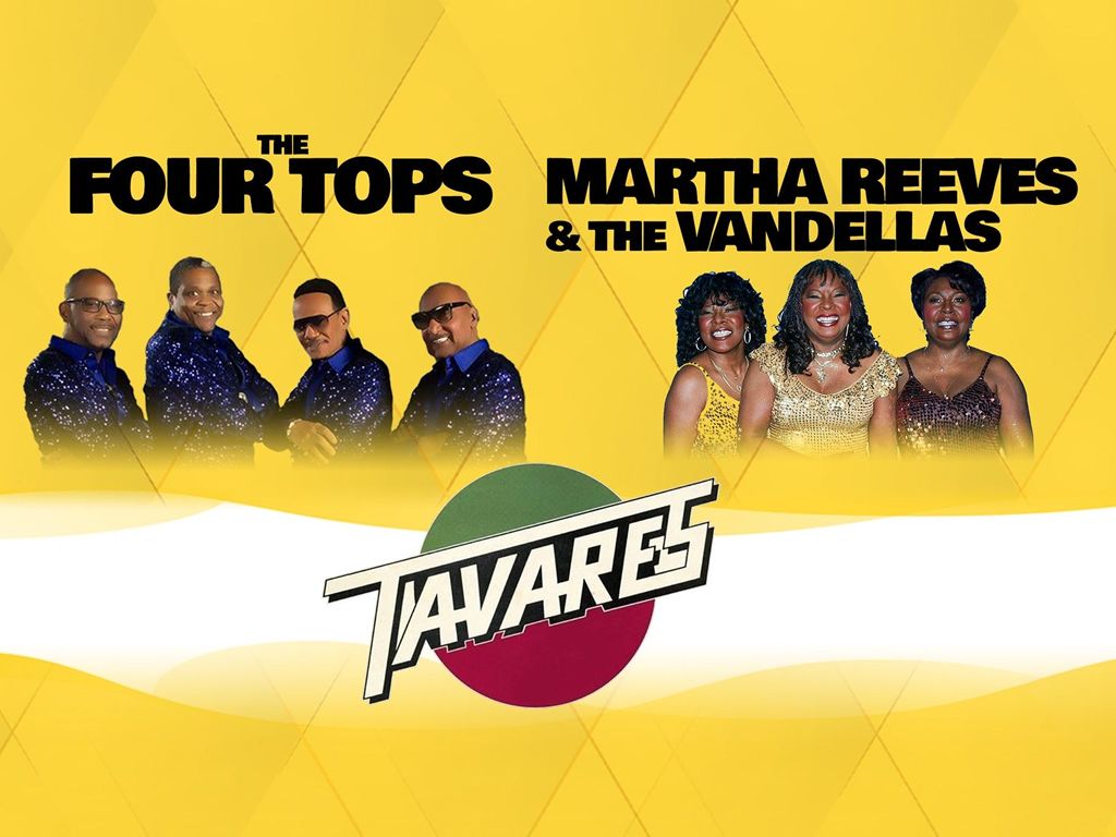 The Four Tops + Tavares + Martha Reeves & The Vandellas