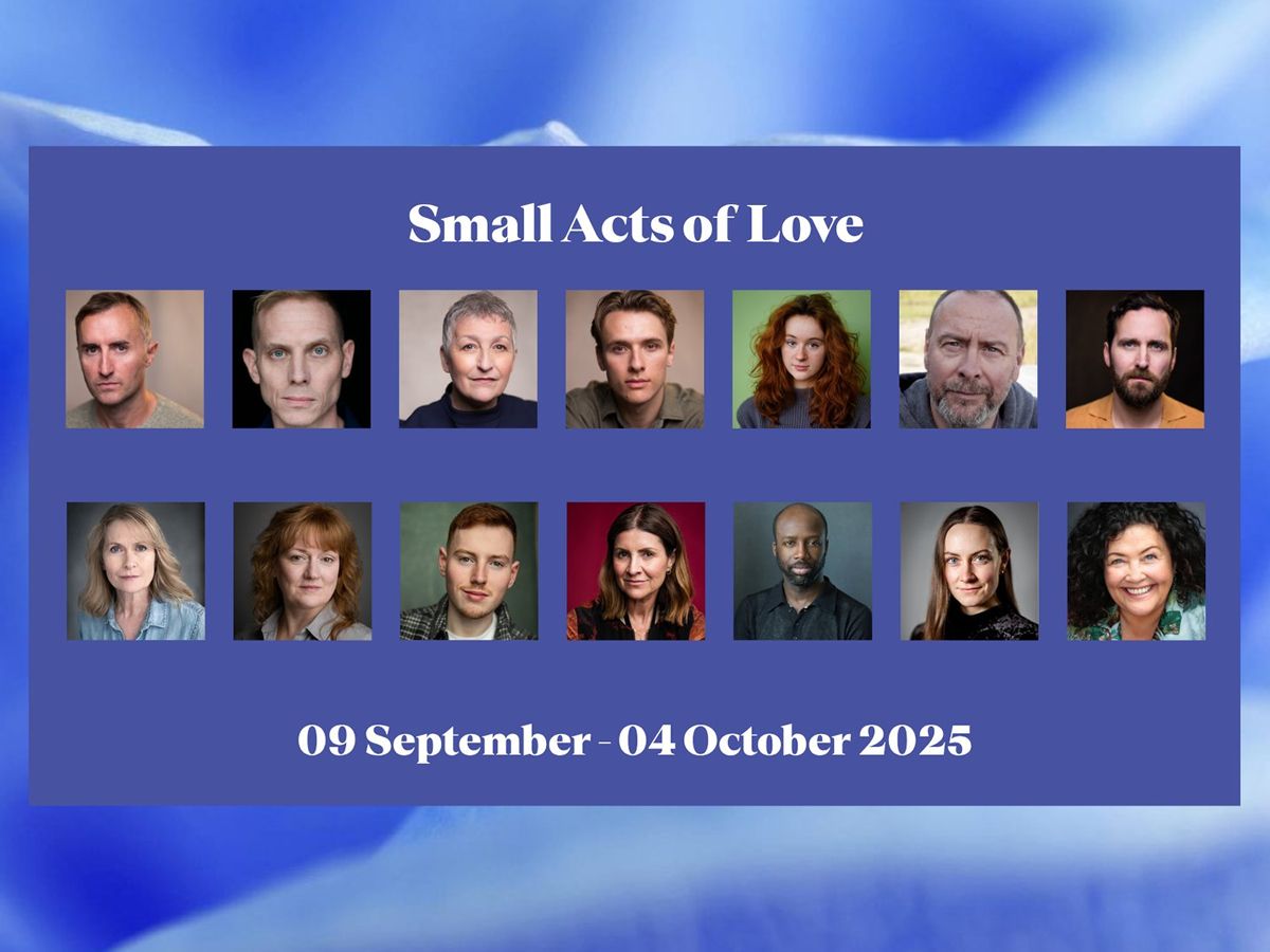 Cast announced for landmark Citizens Theatre homecoming production Small Acts of Love