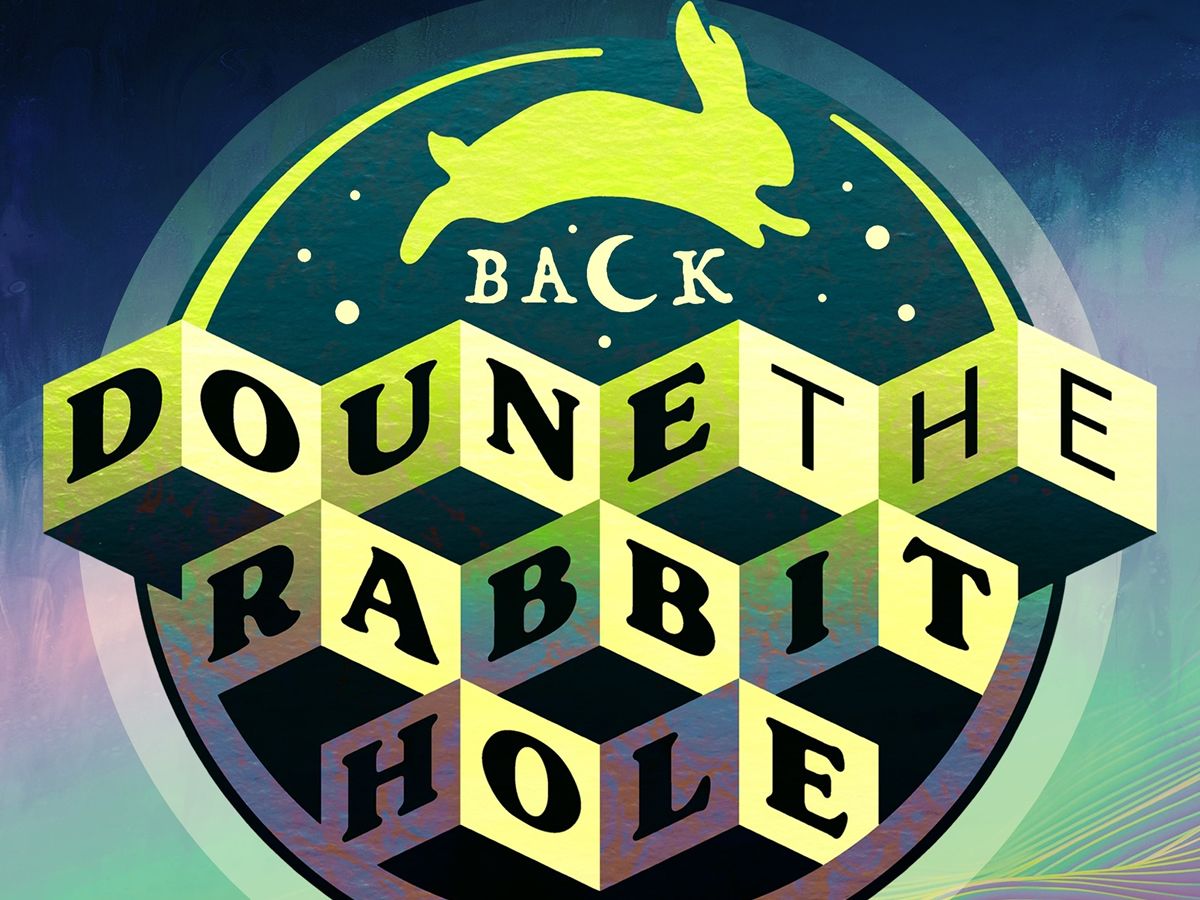 Back Doune the Rabbit Hole