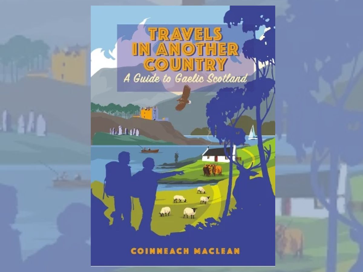 Aye Write: The Guide to Gaelic Scotland: Coinneach Maclean with Maureen Macleod