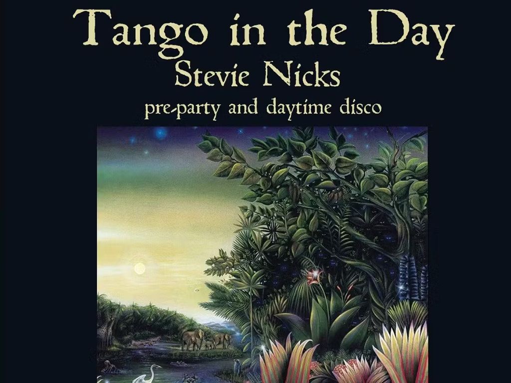 Tango In The Day - Stevie Nicks Pre-Party & Daytime Disco!