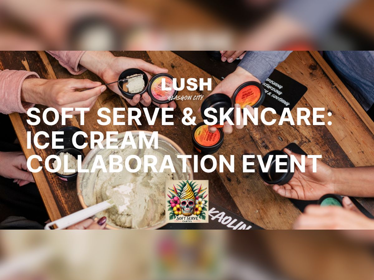 LUSH Glasgow City: Soft Serve Cartel Ice Cream Event