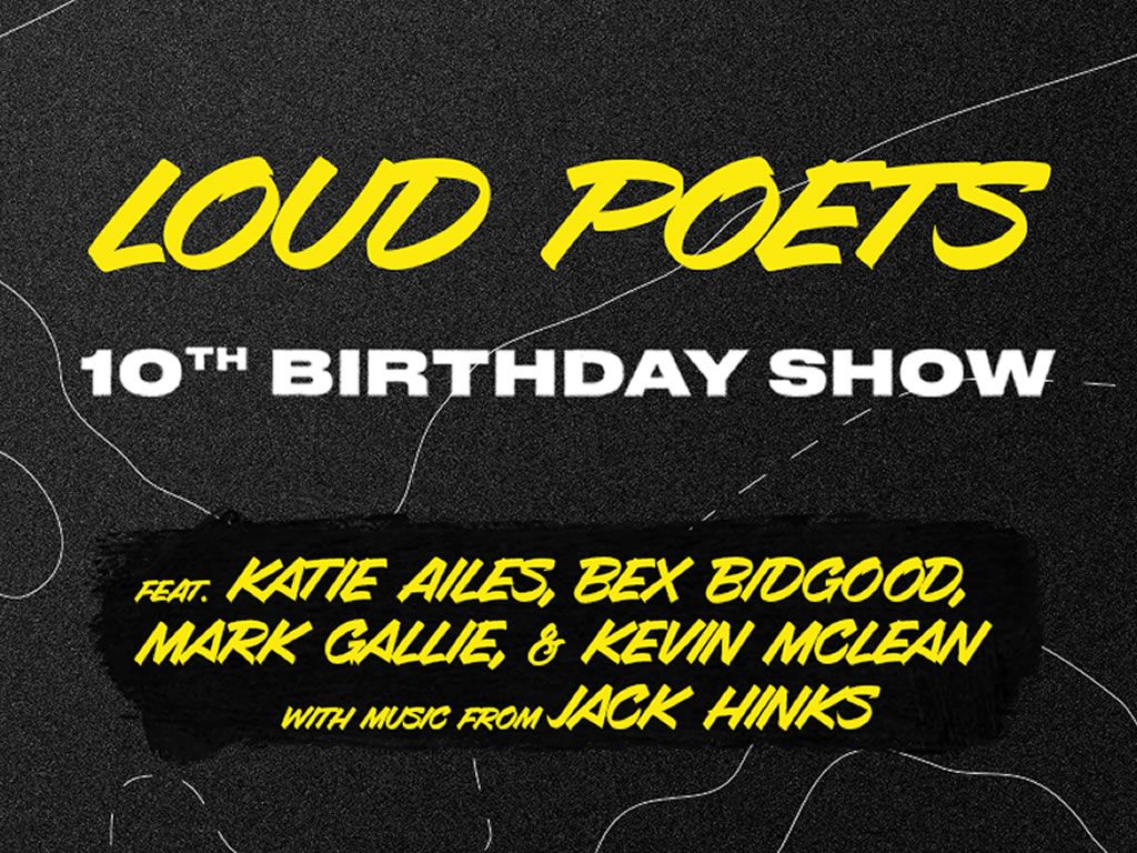 Loud Poets’ 10th Birthday