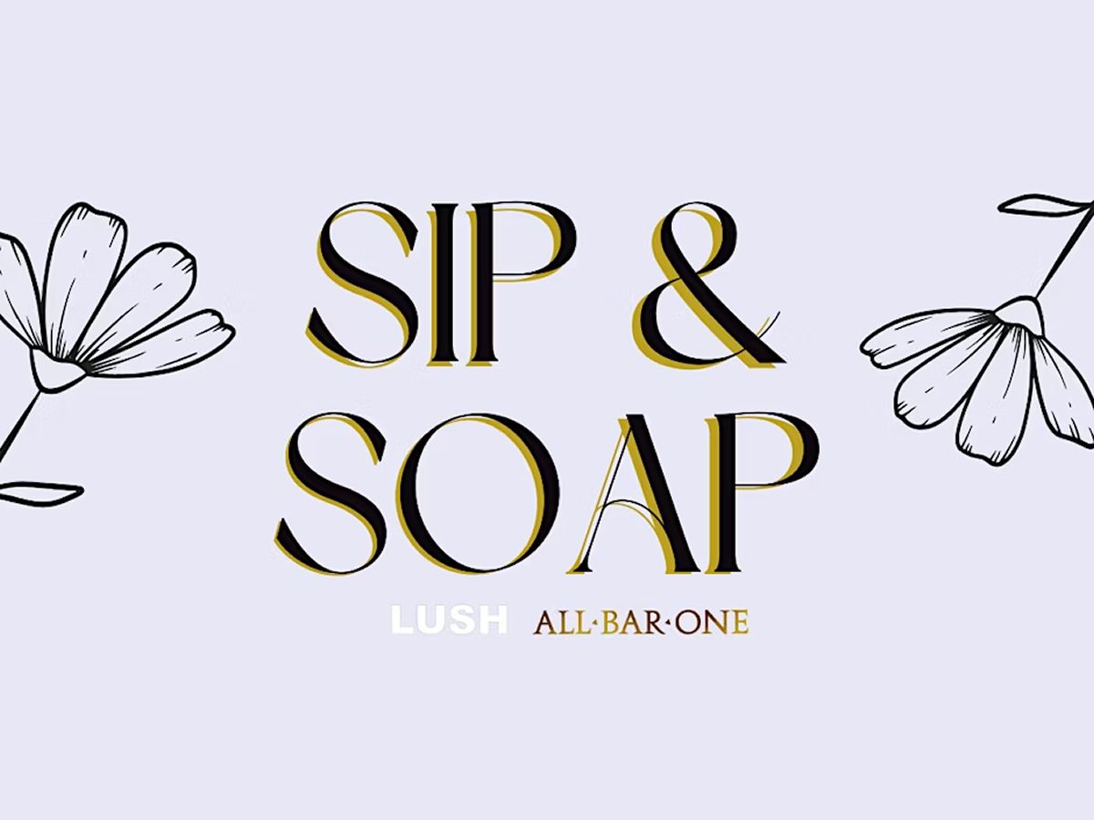 LUSH Glasgow City x ALL BAR ONE - Sip & Soap Event