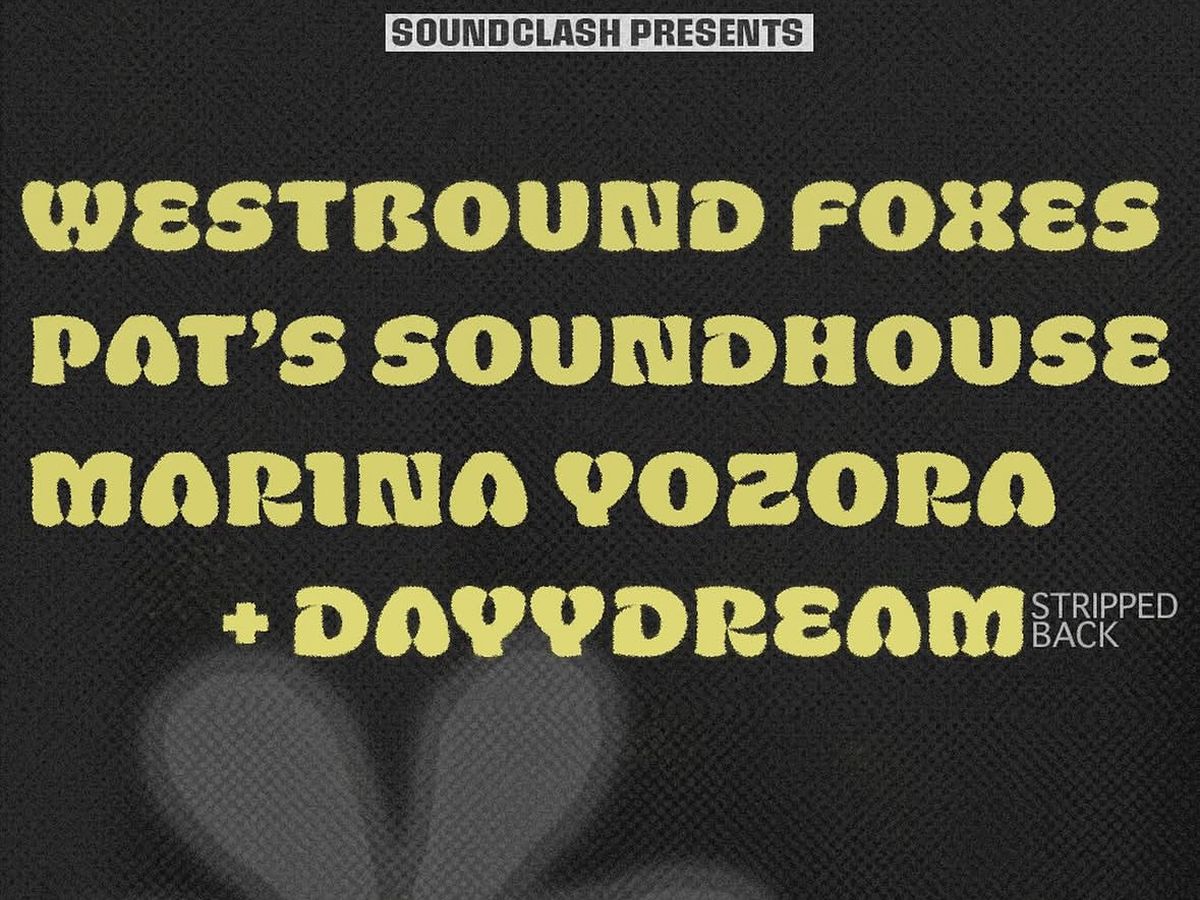 Soundclash presents: Westbound Foxes, Pat’s Soundhouse, Marina Yozora, Dayydream