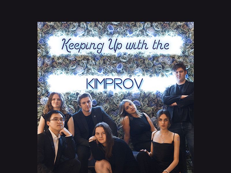 The Cambridge Impronauts present: Keeping Up with the Kimprov