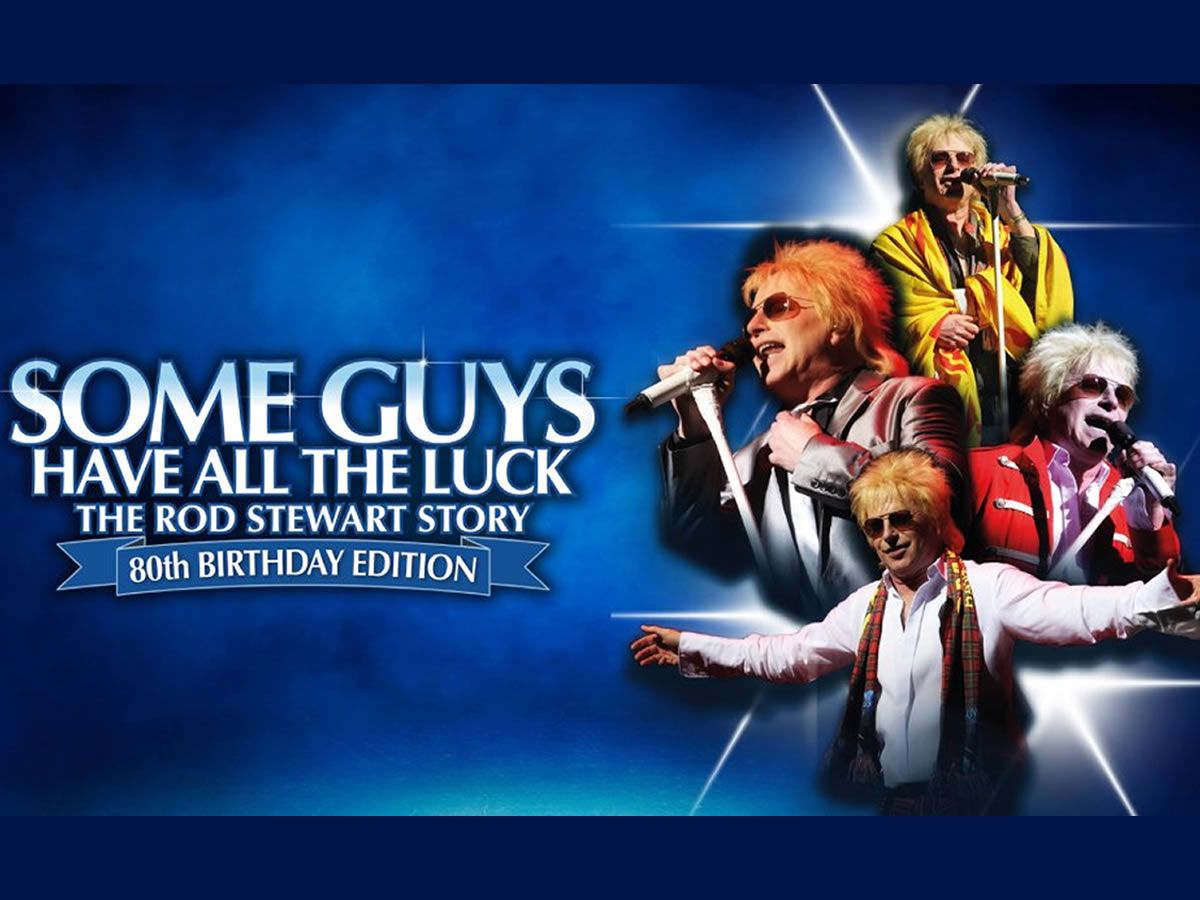 Some Guys Have All The Luck - The Rod Stewart Story