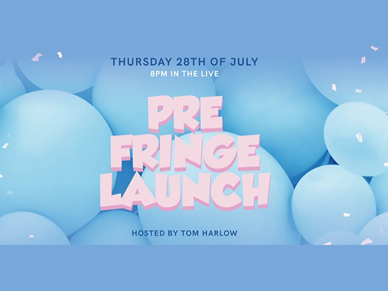 Pre Fringe Launch