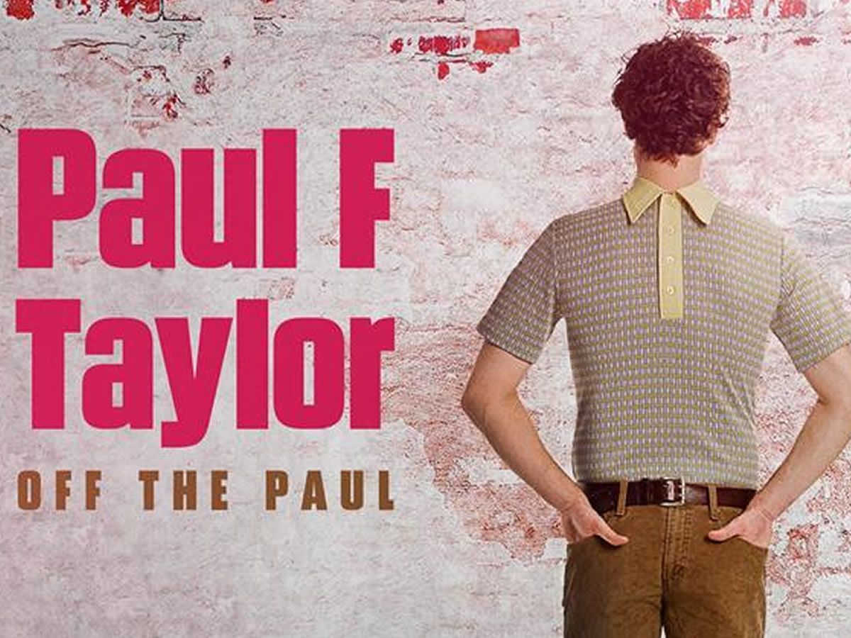Paul F Taylor: Off The Paul