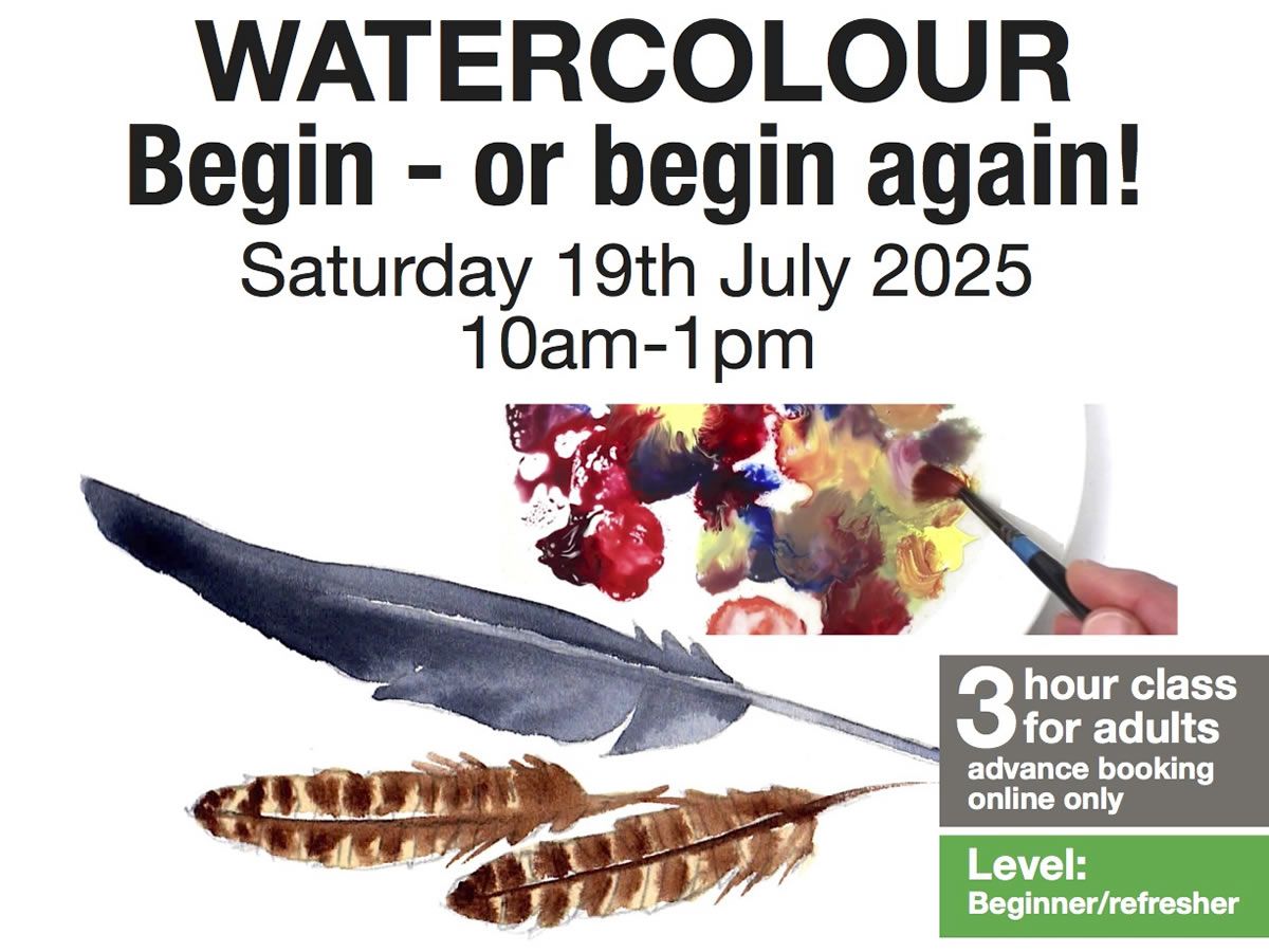 Watercolour: Begin - or Begin Again!