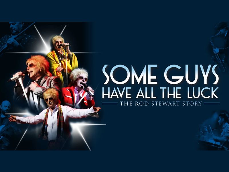 Some Guys Have All the Luck - The Rod Stewart Story