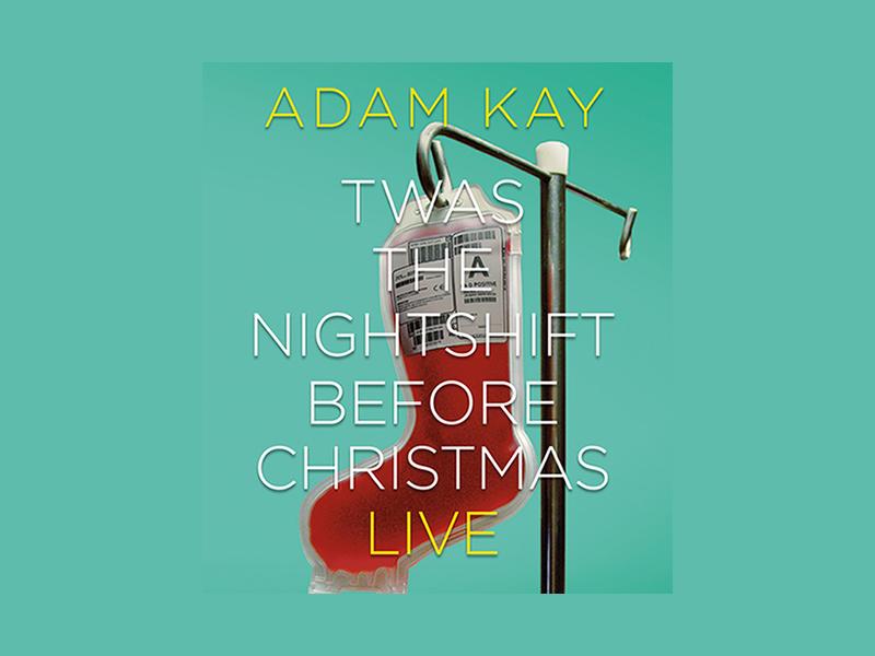 Adam Kay: Twas The Nightshift Before Christmas