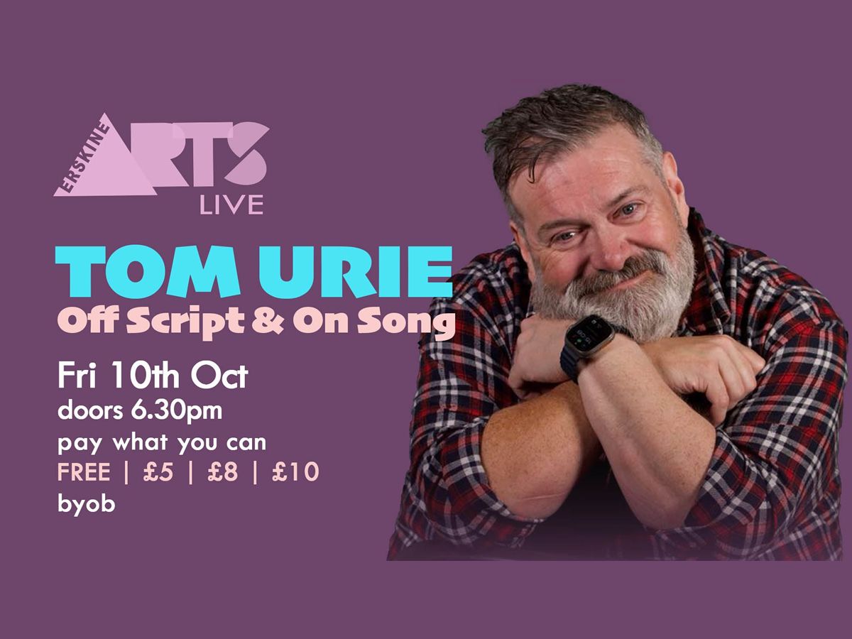 Tom Urie: Off Script & On Song Live