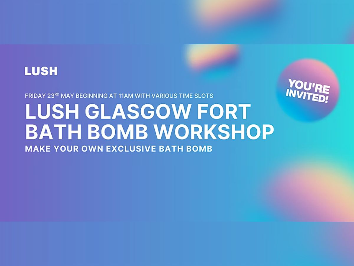 Bath Bomb Workshop @ Lush Glasgow Fort