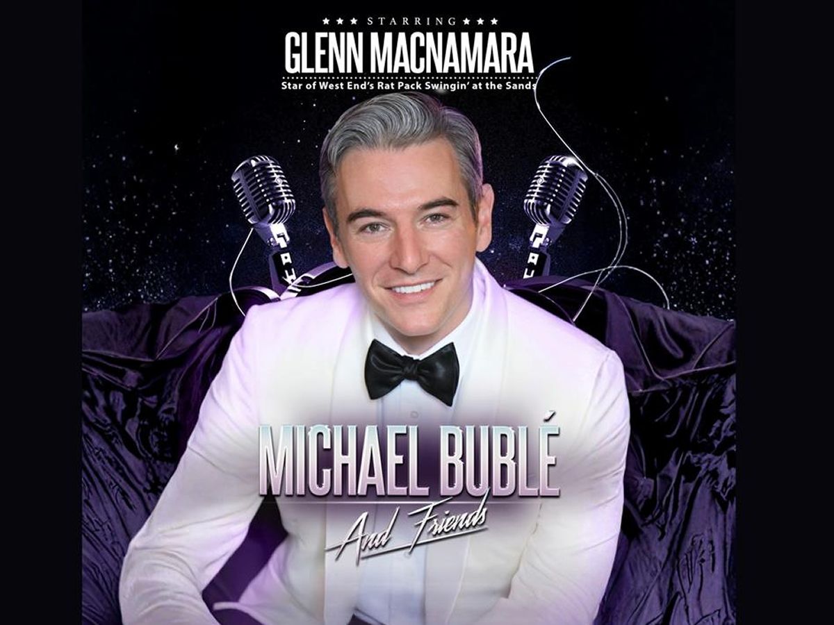 Glenn Macnamara presents Michael Bublé and Friends