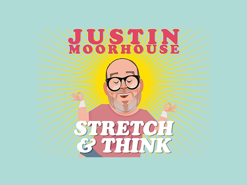 Justin Moorhouse : Stretch & Think