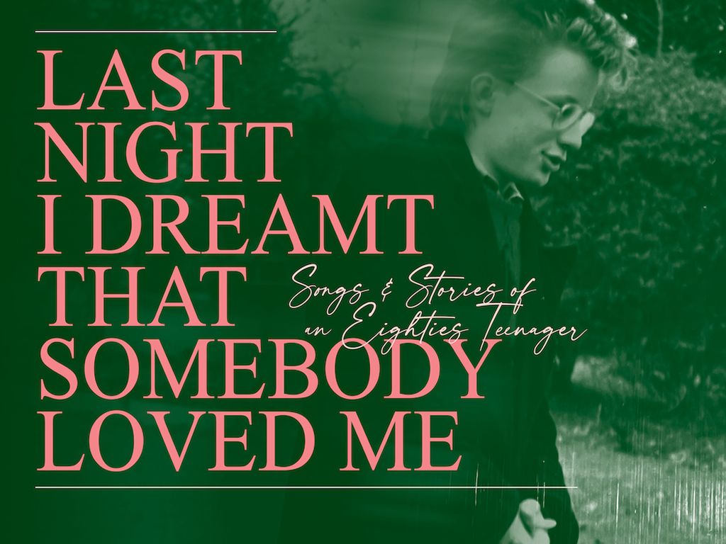 Last Night I Dreamt That Somebody Loved Me