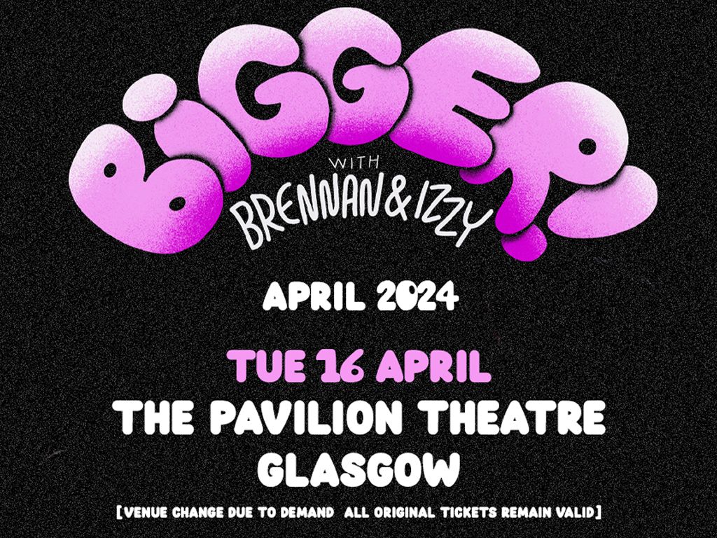 Bigger! With Izzy And Brennan + Special Guests