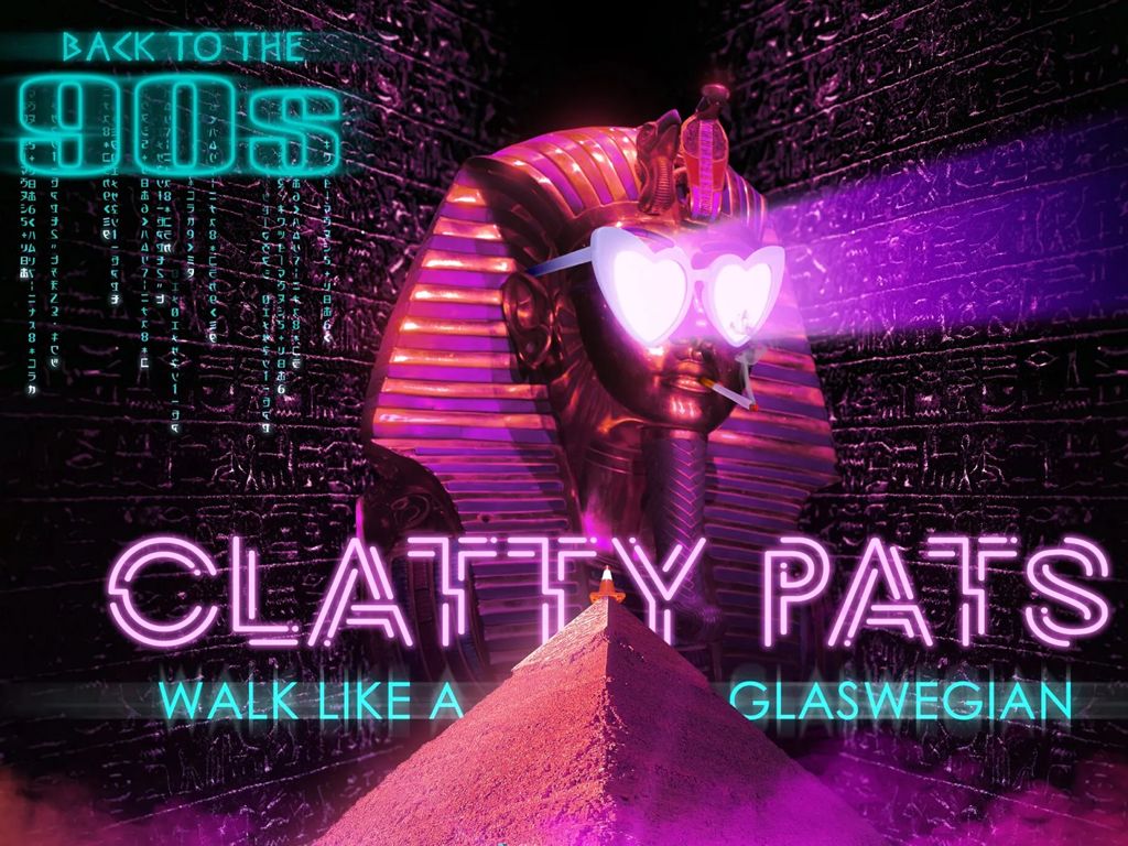 Clatty Pats - Walk Like A Glaswegian… Into The 90s!