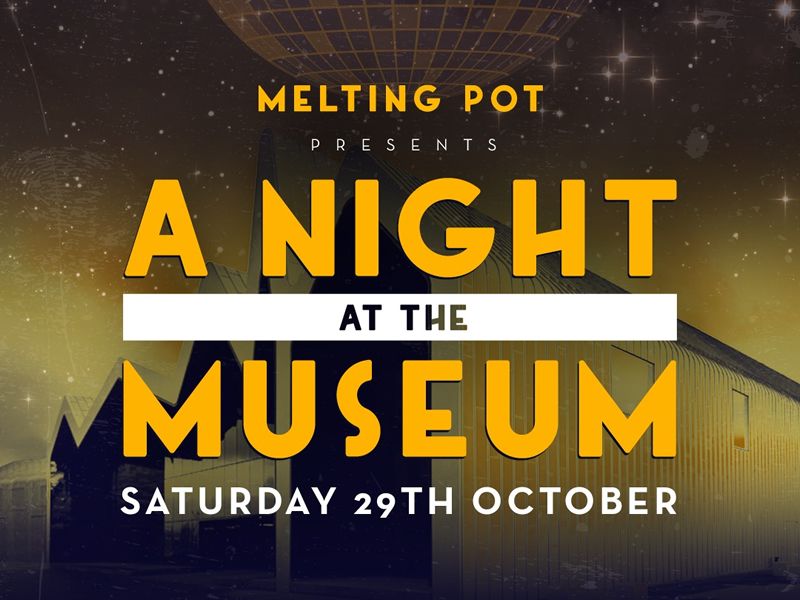 Melting Pot Presents A Night At The Museum