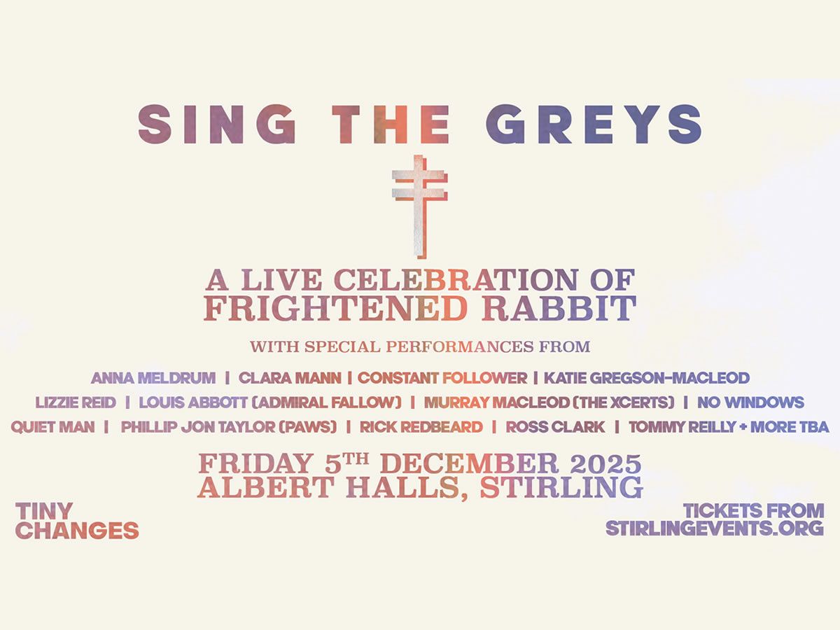 Sing The Greys - A Celebration of Frightened Rabbit