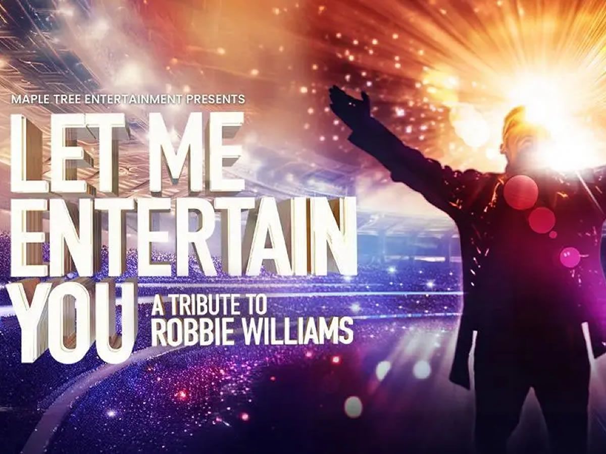 Let Me Entertain You - A Tribute To Robbie Williams