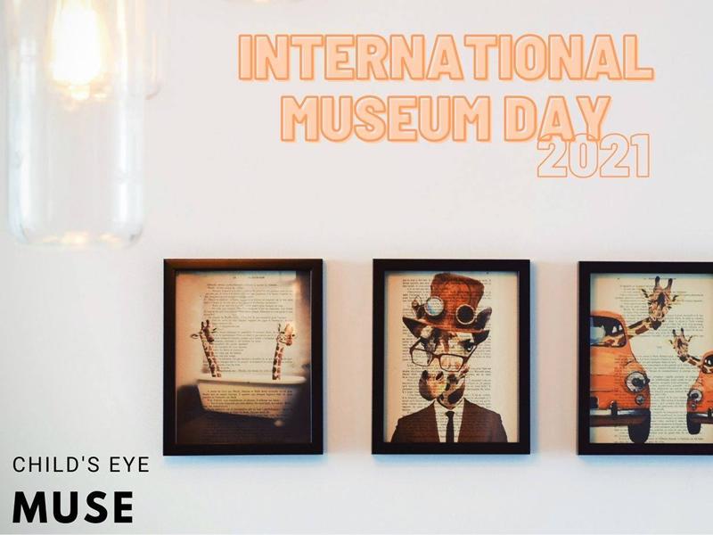 Child’s Eye Muse Presents: International Museum Day