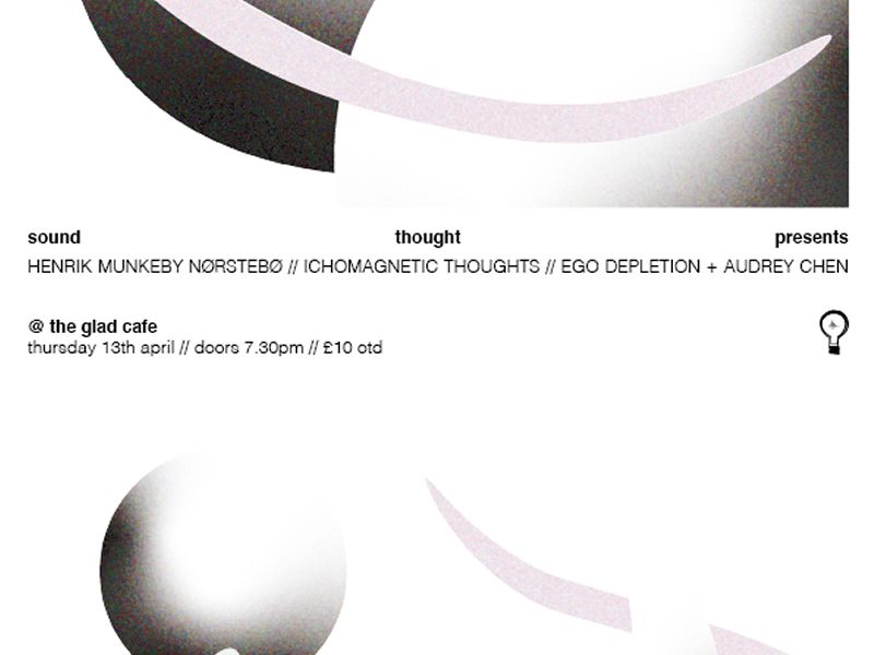 Sound Thought presents: Henrik Nørstebø, Ichomagnetic Thoughts, Ego Depletion & Audrey Chen