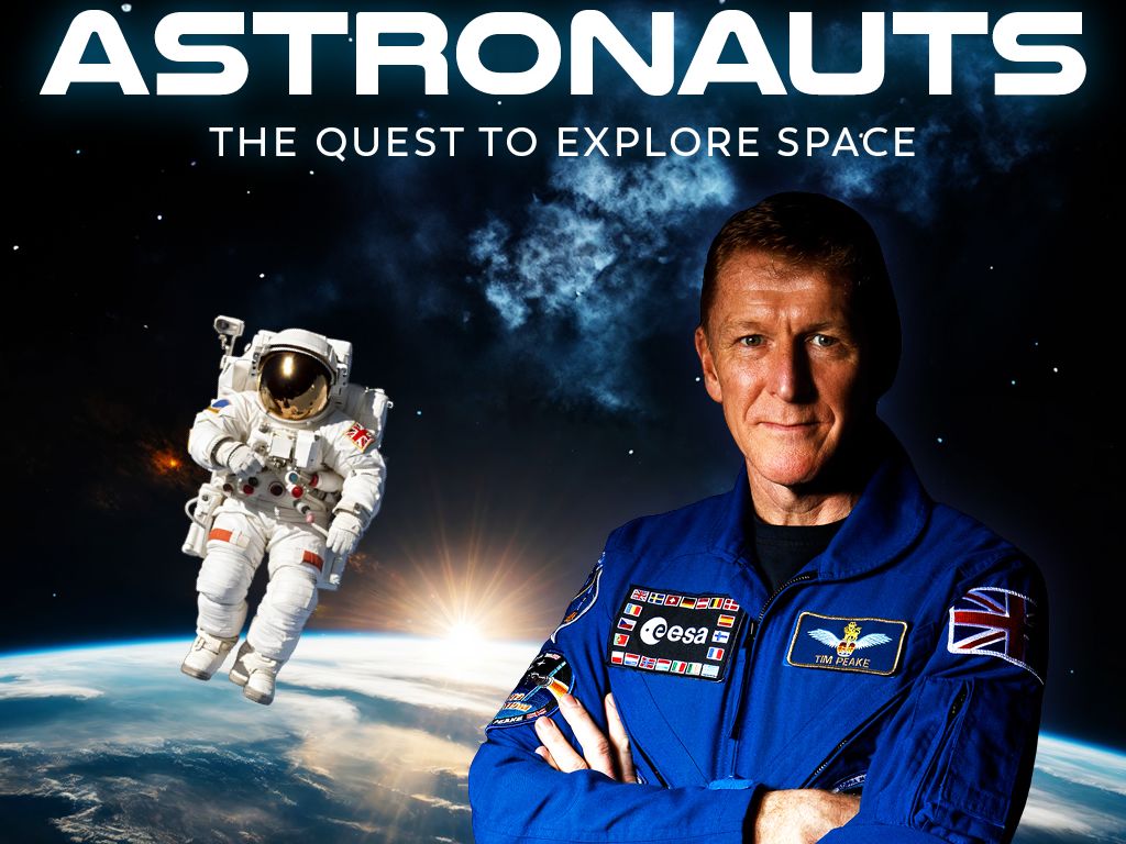 Tim Peake: Astronauts - The Quest To Explore Space