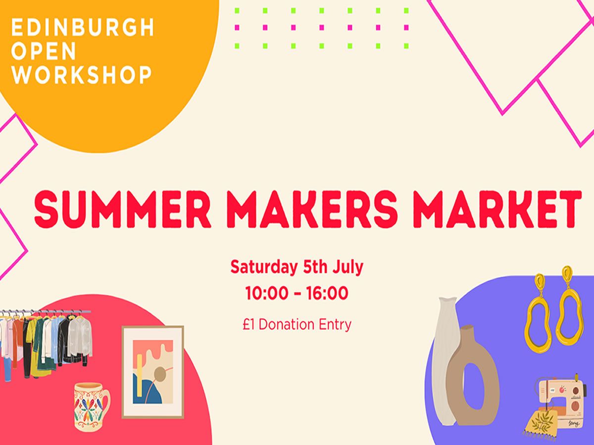 Edinburgh Open Workshop - Summer Makers Market