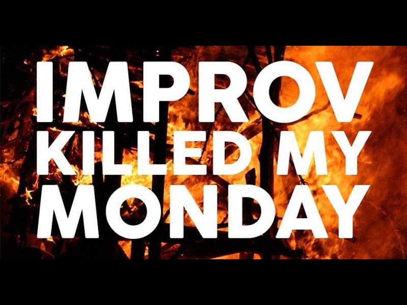 Improv Killed My Dog: Improv Killed My Monday