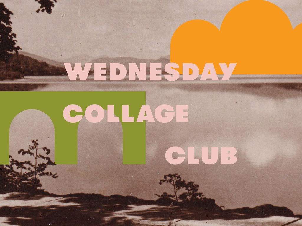 Wednesday Collage Club: February Workshop